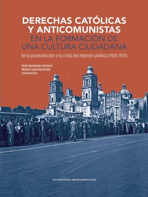 cover image of Derechas católicas y anticomunistas en la formación de una cultura ciudadana